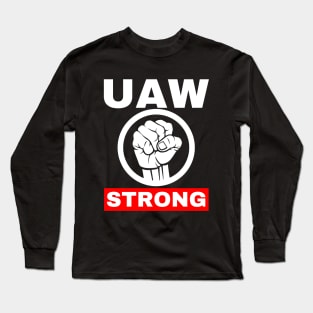 UAW Strong  UAW Strike 2023 Long Sleeve T-Shirt